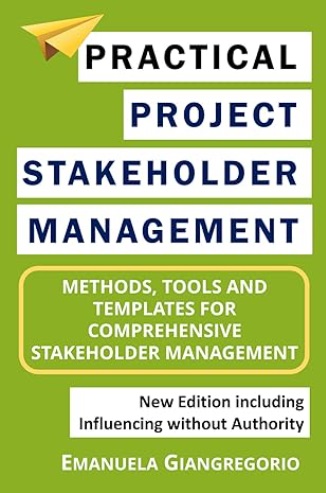 The Art of Stakeholder Management in Practical Project Management 1 Practical Project Stakeholder Management_Methods, Tools and Templates for Comprehensive Stakeholder Management